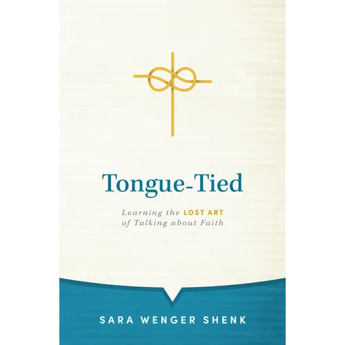 Tongue-Tied: Learning the Lost Art of Talking about Faith