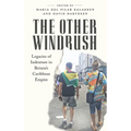 The Other Windrush: Legacies of Indenture in Britain's Caribbean Empire