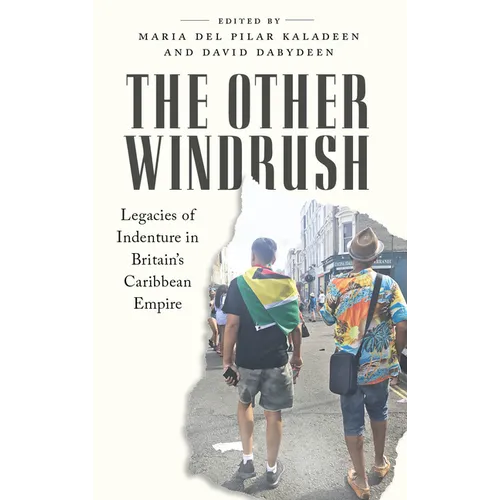The Other Windrush: Legacies of Indenture in Britain's Caribbean Empire