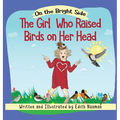 The Girl who Raised Birds on her Head: A Story About Facing Choices and the Courage to Decide