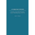 A Workforce Divided: Community, Labor, and the State in Saint-Nazaire's Shipbuilding Industry, 1880-1910