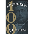 Spurgeon Quotes: 100 Words on Encountering Jesus by the Prince of Preachers