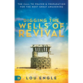 Digging the Wells of Revival: The Call to Prayer and Preparation for the Next Great Awakening