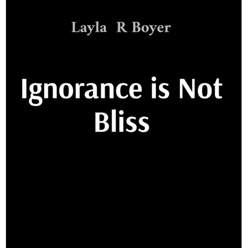 Ignorance is Not Bliss