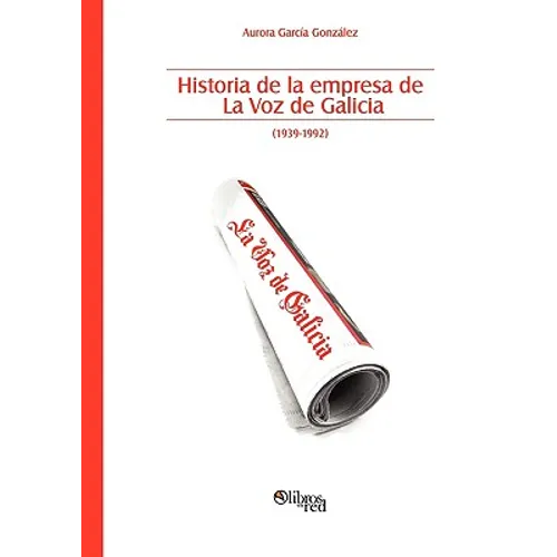 Historia de La Empresa de La Voz de Galicia