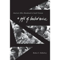 A Gift of Barbed Wire: America's Allies Abandoned in South Vietnam