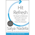 Hit Refresh: The Quest to Rediscover Microsoft's Soul and Imagine a Better Future for Everyone