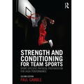 Strength and Conditioning for Team Sports: Sport-Specific Physical Preparation for High Performance, second edition