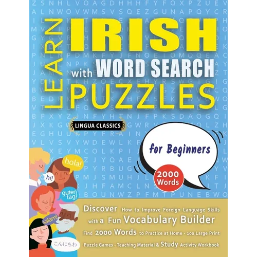 LEARN IRISH WITH WORD SEARCH PUZZLES FOR BEGINNERS - Discover How to Improve Foreign Language Skills with a Fun Vocabulary Builder. Find 2000 Words to