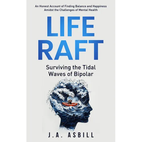 Life Raft: Surviving the Tidal Waves of Bipolar