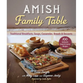 Amish Family Table: Traditional Breakfasts, Soups, Casseroles, Breads & Desserts