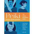Reiki Illustrated: The Visual Reference Guide of Hand Positions, Symbols, and Treatment Sequences for Common Conditions