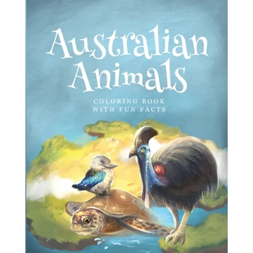 Australian animals coloring books with fun facts: activity book for children 4-12 years old who love animals and nature