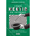 Cómo Mentir En Internet / How to Lie on the Internet