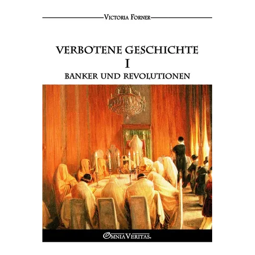 Verbotene Geschichte I - Banker und Revolutionen: Die Rolle der jüdischen Agenten in der Zeitgeschichte