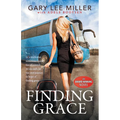 Finding Grace: In a World That Sometimes Seems Out of Control, We Are Each on Our Own Journey in Hope of Finding Grace