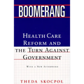Boomerang: Health Care Reform and the Turn Against Government (Revised)