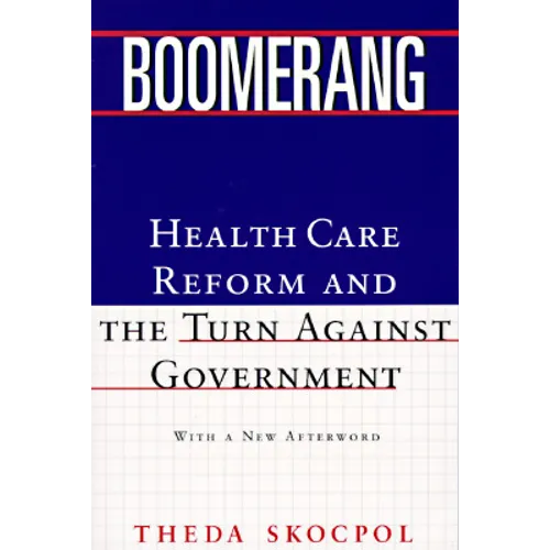 Boomerang: Health Care Reform and the Turn Against Government (Revised)