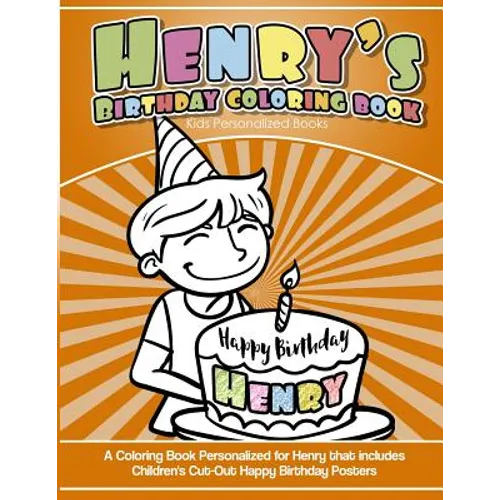 Henry's Birthday Coloring Book Kids Personalized Books: A Coloring Book Personalized for Henry that includes Children's Cut Out Happy Birthday Posters