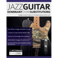 Jazz Guitar Dominant Chord Substitutions: Arpeggio Soloing Vocabulary for The Most Important Chord in Jazz