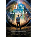 Hello Lucas: A Life-Transforming Journey Through the Teachings of Jesus
