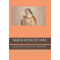 Santa Rosa de Lima: Oraciones Para Conseguir El Éxito Y La Prosperidad.