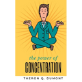 THE POWER of concentration