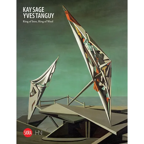 Kay Sage and Yves Tanguy: Ring of Iron, Ring of Wool