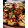 50 Delicious Tapas for Any Occasion