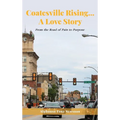 Coatesville Rising... A Love Story: From the Road of Pain to Purpose
