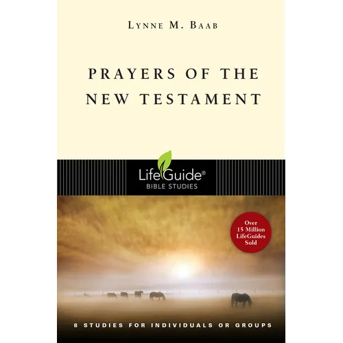 Prayers of the New Testament: 8 Studies for Individuals or Groups