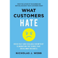 What Customers Hate: Drive Fast and Scalable Growth by Eliminating the Things That Drive Away Business