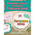 Grandma's House is a Secret Treasure-land Activity Book