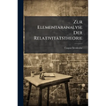 Zur Elementaranalyse Der Relativitätstheorie: Einleitung Und Vorstufen