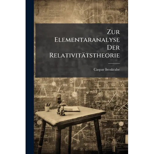 Zur Elementaranalyse Der Relativitätstheorie: Einleitung Und Vorstufen