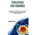 Enneagram and Chakras: Define Different Personalities and Human Behavior to Discover Your Own Self (Complete Guide to Test and Understand Per
