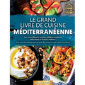 Le grand livre de cuisine méditerranéenne: Les 123 meilleures recettes méditerranéennes délicieuses et faciles à réaliser ! Pour une alimentation sain