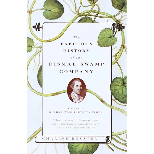 The Fabulous History of the Dismal Swamp Company: A Story of George Washington's Times