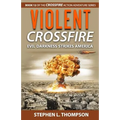 Violent Crossfire: Evil Darkness Strikes America