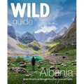 Wild Guide Albania: Great Adventures Through Mountain, Coast and Valley