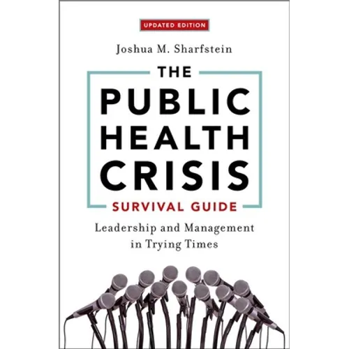 The Public Health Crisis Survival Guide: Leadership and Management in Trying Times, Updated Edition