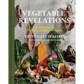Vegetable Revelations: Inspiration for Produce-Forward Cooking
