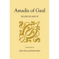 Amadis of Gaul, Books III and IV: A Novel of Chivalry of the 14th Century Presumably First Writtenin Spanish
