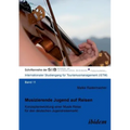 Musizierende Jugend auf Reisen. Konzeptentwicklung einer Musik-Reise für den deutschen Jugendreisemarkt