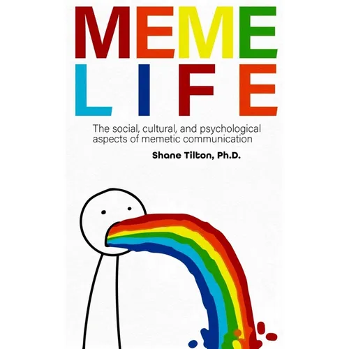 Meme Life: The Social, Cultural, and Psychological Aspects of Memetic Communication