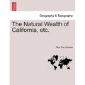 The Natural Wealth of California, etc.