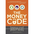 The Money Code: Improve Your Entire Financial Life Right Now