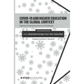 COVID-19 and Higher Education in the Global Context: Exploring Contemporary Issues and Challenges