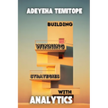 Building Winning Strategies with Analytics