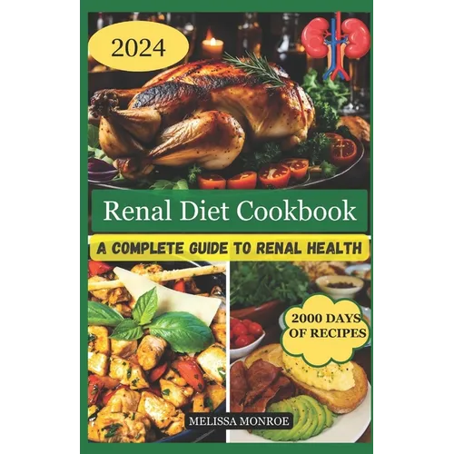 Renal Diet Cookbook: A Complete Guide To Renal Health